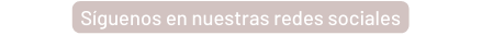 Síguenos en nuestras redes sociales